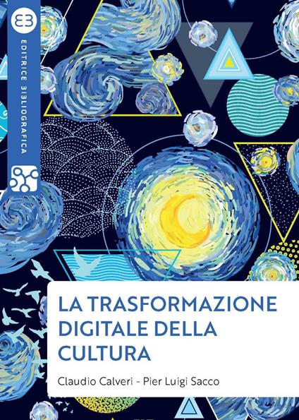 La trasformazione digitale della cultura - Claudio Calveri,Pier Luigi Sacco - ebook