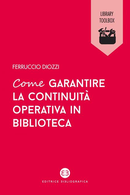 Come garantire la continuità operativa in biblioteca - Ferruccio Diozzi - ebook