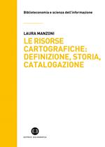 Le risorse cartografiche: definizione, storia, catalogazione