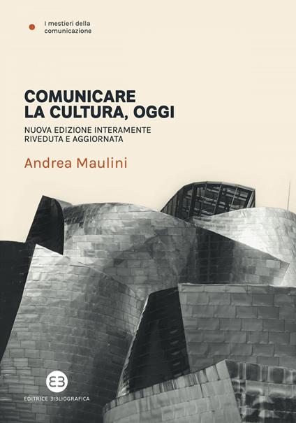 Comunicare la cultura oggi. Nuova ediz. - Andrea Maulini - ebook