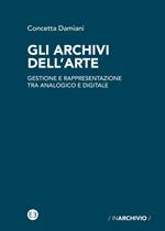 Gli archivi dell'arte. Gestione e rappresentazione tra analogico e digitale