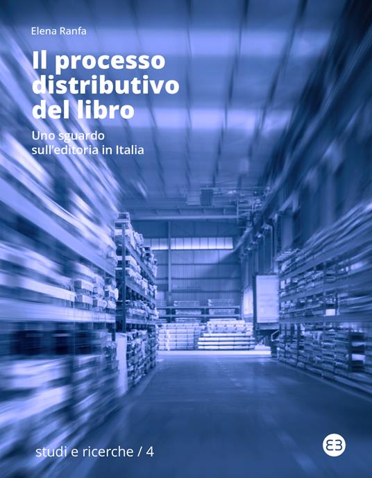 Il processo distributivo del libro. Uno sguardo sull'editoria in Italia - Elena Ranfa - copertina