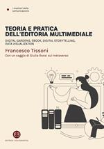 Teoria e pratica dell'editoria multimediale. Digital gardens, ebook, digital storytelling, data visualization