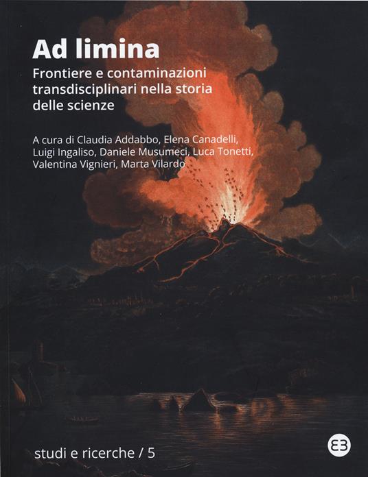 Ad limina. Frontiere e contaminazioni transdisciplinari nella storia delle scienze. Atti del Convegno nazionale della Società Italiana di Storia della Scienza (Catania, 30 maggio - 1 giugno 2022) - copertina