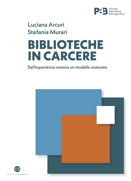 Biblioteche in carcere. Dall’esperienza romana un modello avanzato - Luciana Arcuri,Stefania Murari - copertina