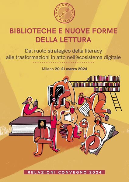 Biblioteche e nuove forme della lettura. Dal ruolo strategico della literacy alle trasformazioni in atto nell’ecosistema digitale. Relazioni Convegno (Milano, 20-21 marzo 2024) - copertina
