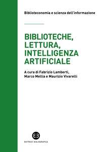 Libro Biblioteche, lettura, intelligenza artificiale. Struttura e contesto del progetto Reading(&)Machine 