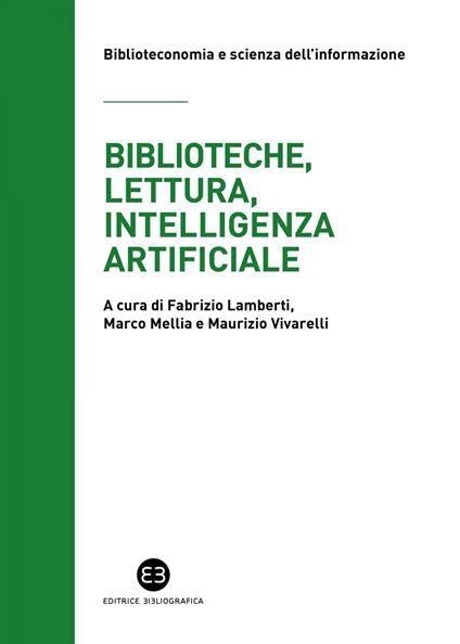 Biblioteche, lettura, intelligenza artificiale. Struttura e contesto del progetto Reading(&)Machine - Fabrizio Lamberti,Marco Mellia,Maurizio Vivarelli - ebook
