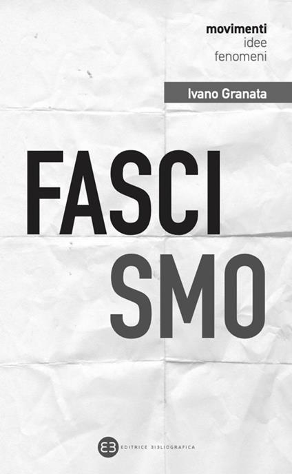 Fascismo. Un secolo dopo. Interpretazioni e problemi aperti - Ivano Granata - copertina