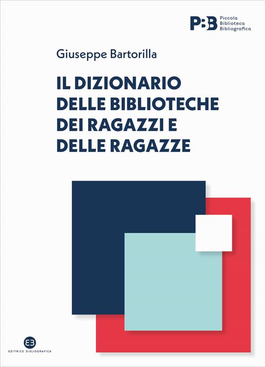 Il dizionario delle biblioteche dei ragazzi e delle ragazze - Giuseppe Bartorilla - copertina