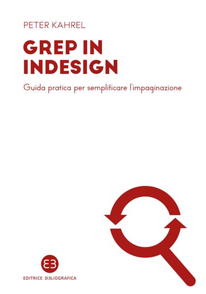 GREP in InDesign. Guida pratica per semplificare l’impaginazione - Peter Kahrel - copertina