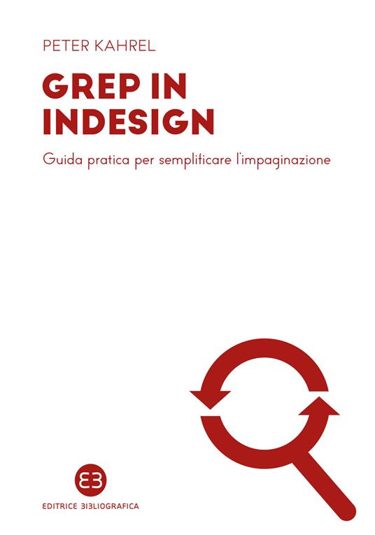 GREP in InDesign. Guida pratica per semplificare l’impaginazione - Peter Kahrel - copertina