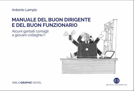 Manuale del buon dirigente e del buon funzionario - Antonio Lampis - copertina