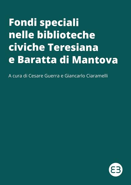 Fondi speciali nelle biblioteche civiche Teresiana e Baratta di Mantova - copertina