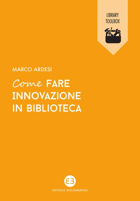 Come fare innovazione in biblioteca - Marco Ardesi - copertina