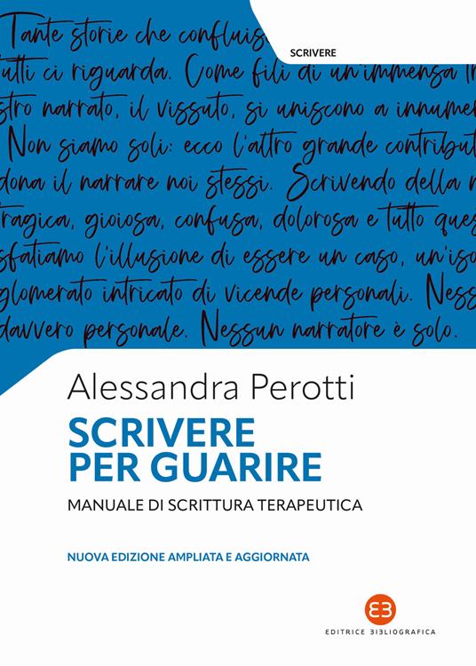 Scrivere per guarire. Manuale di scrittura terapeutica. Nuova ediz. - Alessandra Perotti - copertina