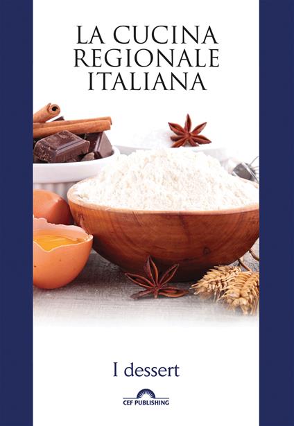 I dessert. La cucina regionale italiana - AA.VV. - ebook