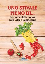 Uno stivale pieno di... Le ricette della nonna dalle Alpi a Lampedusa