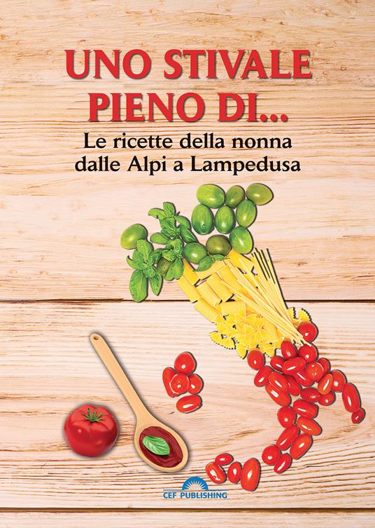 Uno stivale pieno di... Le ricette della nonna dalle Alpi a Lampedusa - Luca Zara - ebook