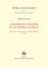 Commercio e finanza in un impero globale. Mercanti milanesi nella penisola iberica (1570-1610) - Benedetta Crivelli - copertina