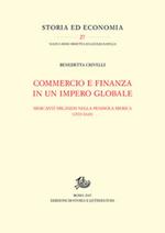 Commercio e finanza in un impero globale. Mercanti milanesi nella penisola iberica (1570-1610)