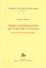 Prime manifestazioni del volgare a Venezia. Dieci avventure d'archivio