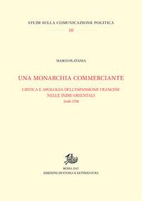 Una monarchia commerciante. Critica e apologia dell'espansione francese nelle Indie orientali (1648-1798) - Marco Platania - copertina
