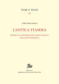 L'antica fiamma. Boezio e la memoria del sapere antico nell'Alto Medioevo - Fabio Troncarelli - copertina
