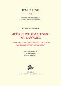 «Iddio è informatissimo del caso mio». Il processo del Sant'Uffizio di Venezia contro Giacomo Broccardo - Federica Ambrosini - copertina
