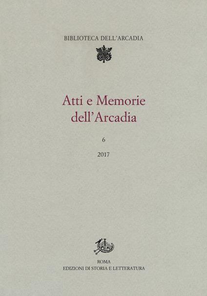 Atti e memorie dell'Arcadia (2017). Vol. 6 - copertina