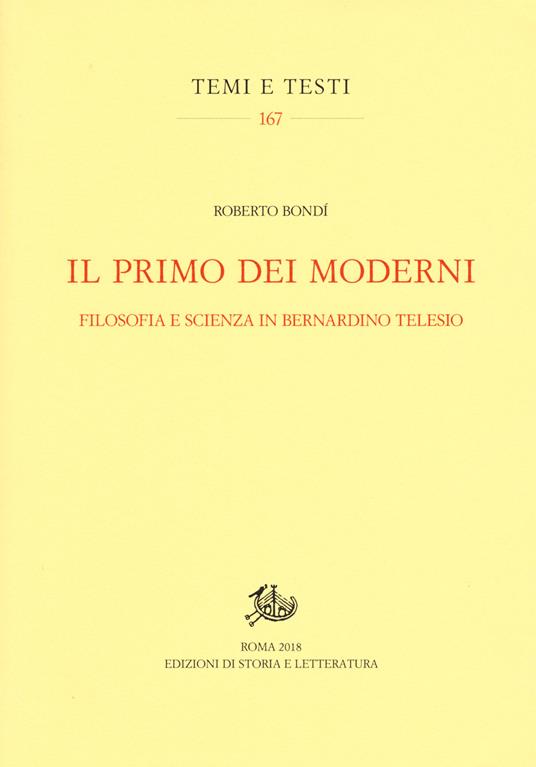 Il primo dei moderni. Filosofia e scienza in Bernardino Telesio - Roberto Bondì - copertina