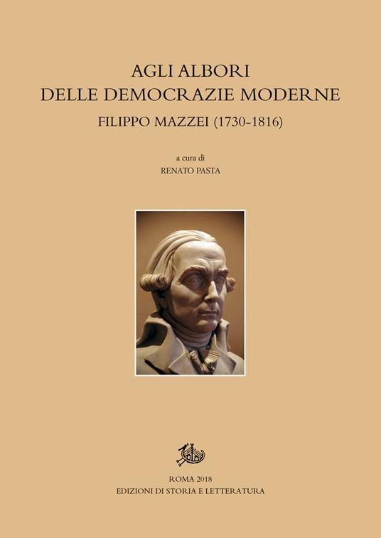 Agli albori delle democrazie moderne. Filippo Mazzei (1730-1816) - copertina
