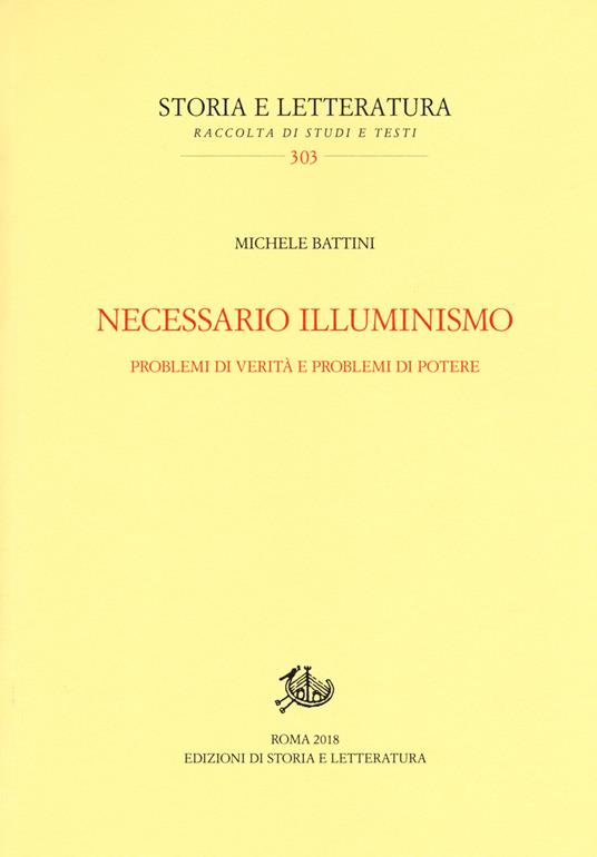 Necessario illuminismo. Problemi di verità e problemi di potere - Michele Battini - copertina