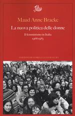 La nuova politica delle donne. Il femminismo in Italia, 1968-1983
