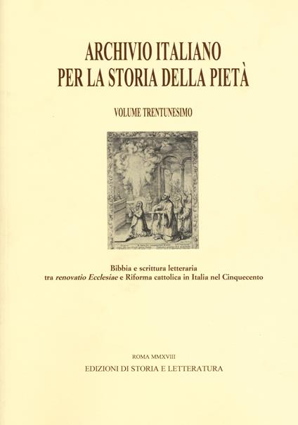 Archivio italiano per la storia della pietà. Vol. 31: Bibbia e scrittura letteraria tra «renovatio Ecclesiae» e riforma cattolica in Italia nel Cinquecento - copertina