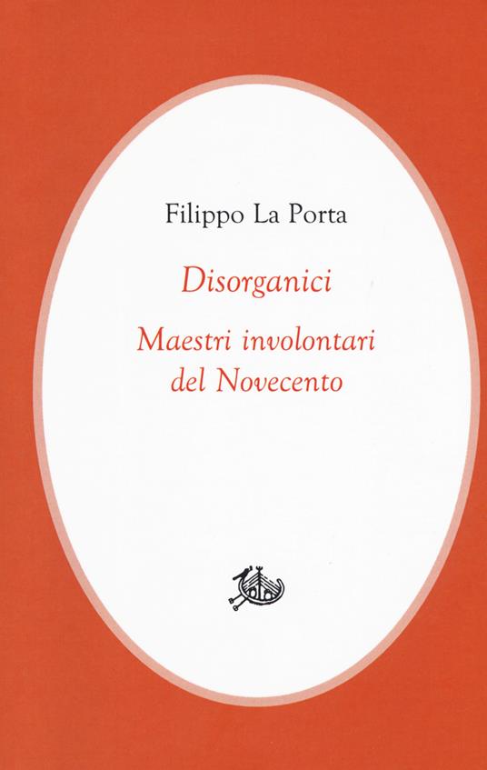 Disorganici. Maestri involontari del Novecento - Filippo La Porta - copertina