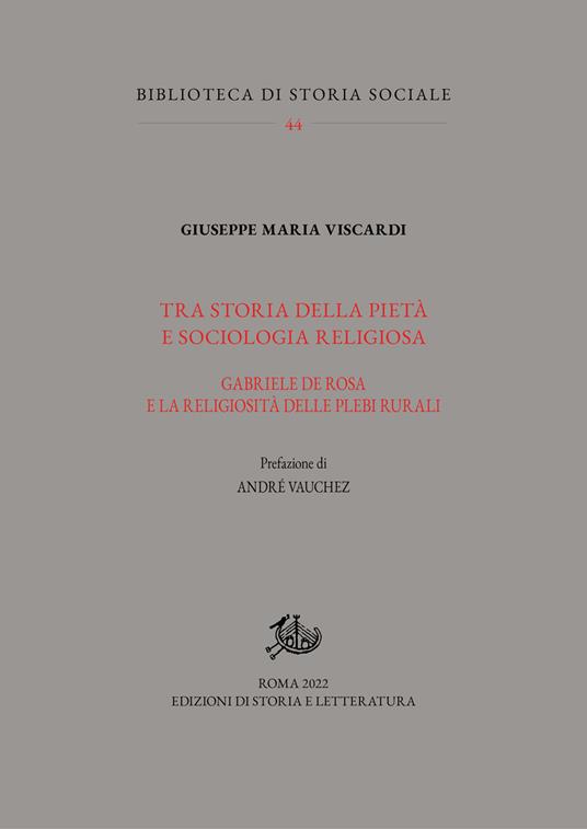 Tra storia della pietà e sociologia religiosa. Gabriele De Rosa e la religiosità delle plebi rurali - Giuseppe Maria Viscardi - copertina