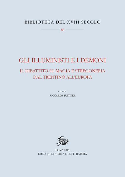 Gli Illuministi e i demoni. Il dibattito su magia e stregoneria nel Trentino all'Europa - copertina