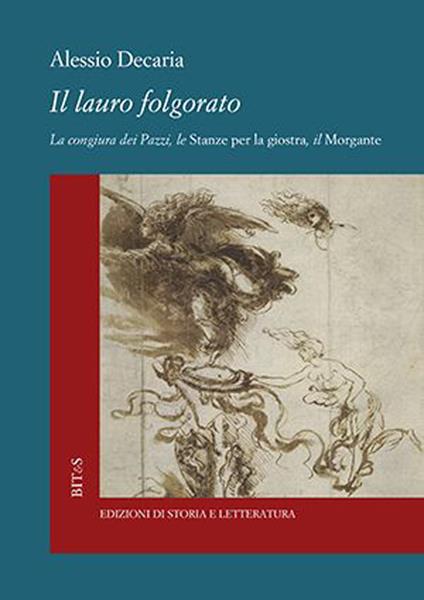 Il lauro folgorato. La Congiura dei Pazzi, le Stanze per la giostra, il Morgante - Alessio Decaria - copertina