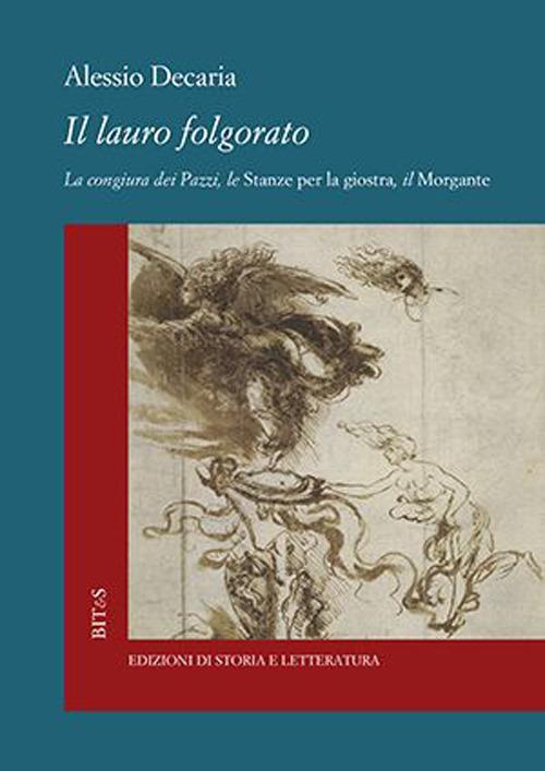 Il lauro folgorato. La Congiura dei Pazzi, le Stanze per la giostra, il Morgante - Alessio Decaria - copertina