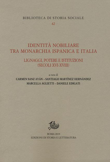 Identità nobiliare tra monarchia ispanica e Italia. Lignaggi, potere e istituzioni (secoli XVI-XVIII) - copertina