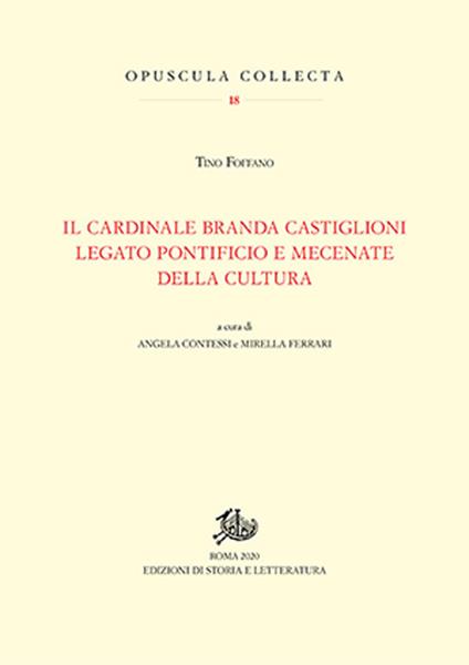 Cardinale Branda Castiglioni legato pontificio e mecenate della cultura - Tino Foffano - copertina