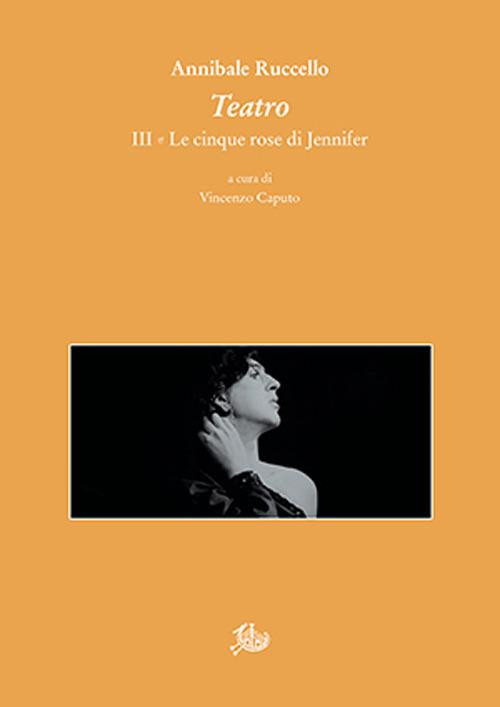 Teatro III. Le cinque rose di Jennifer - Annibale Ruccello - copertina