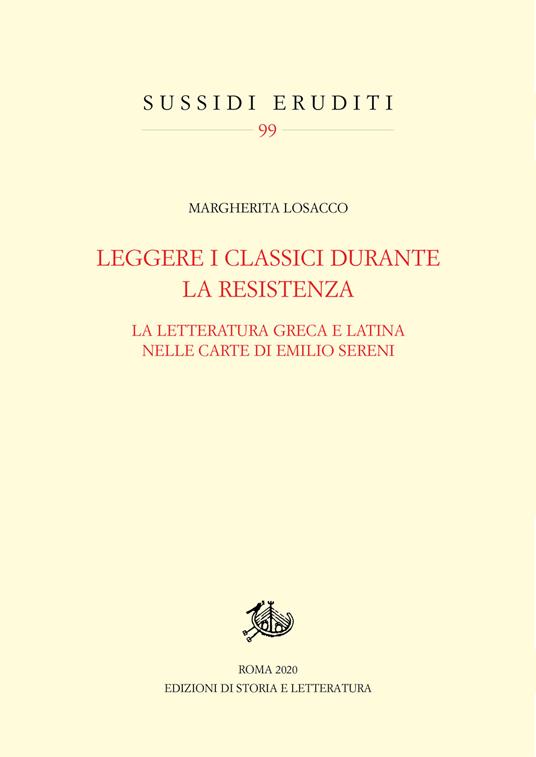 Leggere i classici durante la Resistenza. La letteratura greca e latina nelle carte di Emilio Sereni - Margherita Losacco - copertina