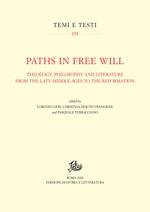 Paths in free will. Theology, philosophy and literature from the late Middle Ages to the Reformation