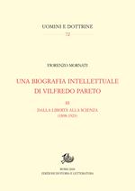 Una biografia intellettuale di Vilfredo Pareto. Vol. 3: Dalla libertà alla scienza (1898-1923)