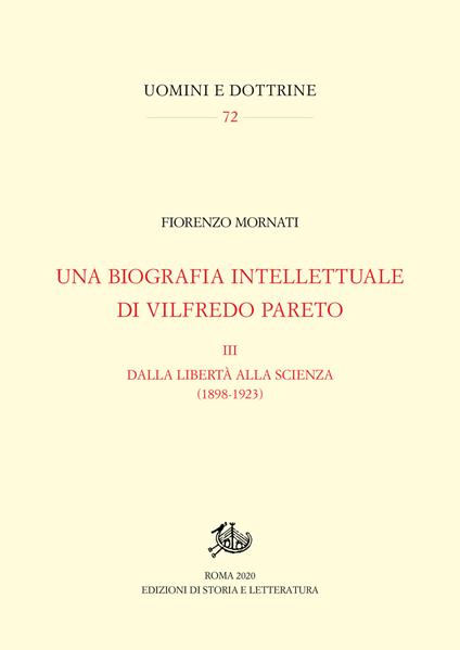 Una biografia intellettuale di Vilfredo Pareto. Vol. 3: Dalla libertà alla scienza (1898-1923). - Fiorenzo Mornati - copertina