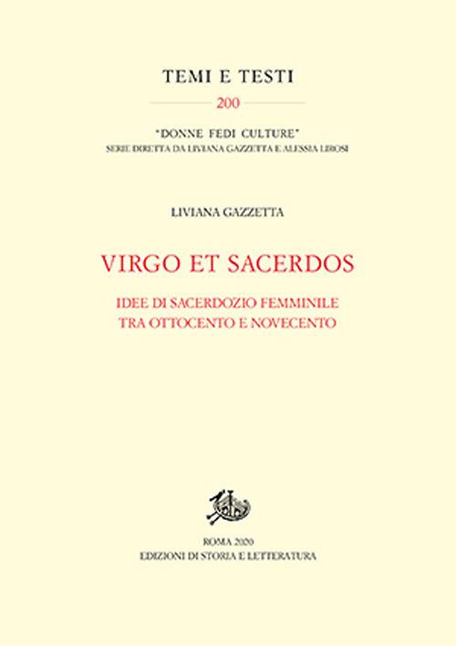 Virgo et Sacerdos. Idee di sacerdozio femminile tra Ottocento e Novecento - Liviana Gazzetta - copertina