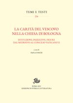 La carità del vescovo nella Chiesa di Bologna. Istituzioni, iniziative, figure dal Medioevo al Concilio Vaticano II