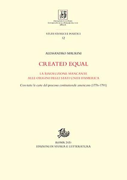 Created equal. La rivoluzione mancante alle origini degli Stati Uniti d'America. Con tutte le carte del processo costituzionale americano (1776-1791) - Alessandro Maurini - copertina